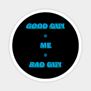 Good Guy, Bad Guy Magnet